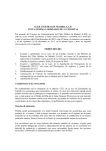 CLUB ATLÉTICO DE MADRID, S.A.D. JUNTA GENERAL ORDINARIA DE ACCIONISTAS Por acuerdo del Consejo de Administración del Club Atlético de Madrid, S.A.D., se convoca a los señores accionistas a Junta General Ordinaria, a 