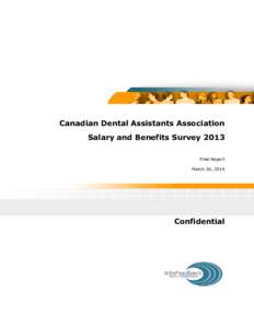 Canadian Dental Assistants Association Salary and Benefits Survey 2013 Final Report March 26, 2014  Confidential