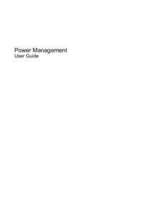 Power Management User Guide © Copyright 2009 Hewlett-Packard Development Company, L.P. Windows is a U.S. registered trademark of