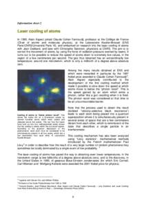 Information sheet 2  Laser cooling of atoms In 1985, Alain Aspect joined Claude Cohen-Tannoudji, professor at the Collège de France (Chair of atomic and molecular physics), at the Laboratoire Kastler-Brossel (ENS Paris/