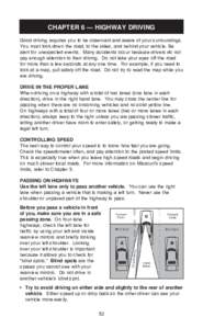 CHAPTER 6 — HIGHWAY DRIVING Good driving requires you to be observant and aware of your surroundings.   You must look down the road, to the sides, and behind your vehicle. Be alert for unexpected events.  Many accident