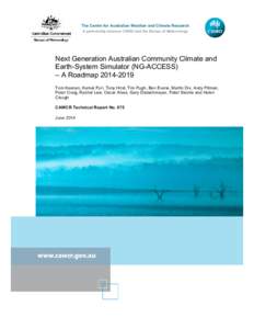 The Centre for Australian Weather and Climate Research A partnership between CSIRO and the Bureau of Meteorology Next Generation Australian Community Climate and Earth-System Simulator (NG-ACCESS) – A Roadmap[removed]