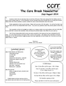 The Care Break Newsletter July/August 2014 Hi, Summer is here! Get out and enjoy the sun and burn off some of that extra energy that the children seem to have a never ending supply of. In this newsletter we have included