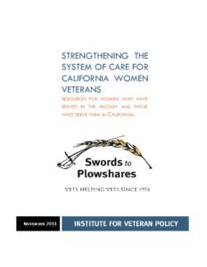 STRENGTHENING THE SYSTEM OF CARE FOR CALIFORNIA WOMEN VETERANS RESOURCES FOR WOMEN WHO HAVE SERVED IN THE MILITARY AND THOSE