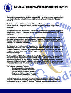 CANADIAN CHIROPRACTIC RESEARCH FOUNDATION  Congratulations  once  again  to  Dr.  Greg  Kawchuk  DC,  PhD  for  winning  two  more  significant   awards,  both  from  the  Natural  Sciences  and  Eng