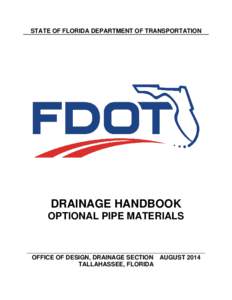 STATE OF FLORIDA DEPARTMENT OF TRANSPORTATION  DRAINAGE HANDBOOK OPTIONAL PIPE MATERIALS  OFFICE OF DESIGN, DRAINAGE SECTION AUGUST 2014