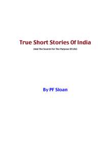 True Short Stories Of India (And The Search For The Purpose Of Life) By PF Sloan  TRUE STORIES OF INDIA (SEARCH FOR THE PURPOSE OF LIFE)