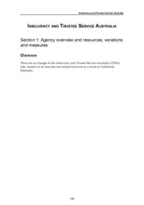 Insolvency and Trustee Service Australia  Insolvency and Trustee Service Australia Section 1: Agency overview and resources; variations and measures Overview