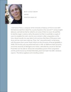 Becky Gould Gibson Writer Winston-Salem, NC I met Forrest Pierce, a composer at the University of Kansas, at VCCA in JuneHe heard me read from Need-Fire, a cycle of poems in the voice of 7th century English