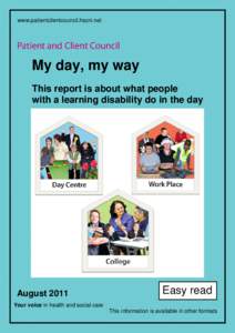 www.patientclientcouncil.hscni.net  My day, my way This report is about what people with a learning disability do in the day