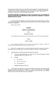 This document was signed in Dublin, on 2 June 2005, and it was published in the official gazette on 28  October 2008. The Convention entered into force on 28 August 2008 and its provision