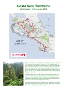 Costa Rica Rundreise 25. OktoberNovember 2016 Es gibt in Costa Rica viele kostbare Naturschätze abseits der touristischen Trampelpfade, die eine eigene Reise wert sind: die Vogelparadiese Rio San Carlos und Caño