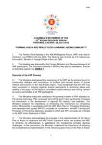 Final  CHAIRMAN’S STATEMENT OF THE 23rd ASEAN REGIONAL FORUM VIENTIANE, LAO PDR, 26 JULY 2016 “TURNING VISION INTO REALITY FOR A DYNAMIC ASEAN COMMUNITY”