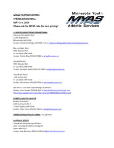 MYAS PARTNER HOTELS SPRING BASKETBALL MAY 3-4, 2014 Please ask for MYAS rate for best pricing! 43 HOOPS/ARMSTRONG/MINNETONKA Sheraton Minneapolis West