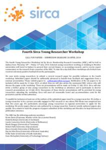 Fourth Sirca Young Researcher Workshop CALL FOR PAPERS – SUBMISSION DEADLINE 30 APRIL 2014 The fourth Young Researcher Workshop led by Sirca’s Membership Research Committee (MRC), will be held in Sydney from Thursday