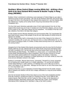 Press Release from Rockburn Wines – Monday 7th November[removed]Rockburn Wines Central Otago running White Hot - striking a Pure Gold at Air New Zealand Wine Awards & Double Trophy in Hong Kong (HKIWSC) Rockburn Wines’