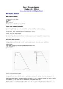 Lazy Seamstress Maternity Skirt www.lazyseamstress.blogspot.com Making The Pattern Materials Needed: Dressmakers graph paper