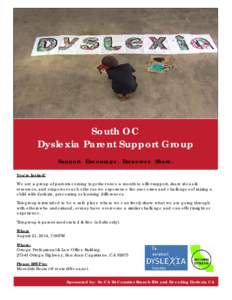 South OC Dyslexia Parent Support Group Support. Encourage. Empower. Share. You’re Invited! We are a group of parents coming together once a month to offer support, share ideas & resources, and empower each other as we 