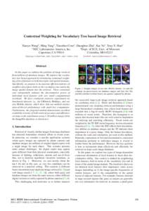 Contextual Weighting for Vocabulary Tree based Image Retrieval Xiaoyu Wang2 , Ming Yang1 , Timothee Cour1 , Shenghuo Zhu1 , Kai Yu1 , Tony X. Han2 1 2 NEC Laboratories America, Inc. Dept. of ECE, Univ. of Missouri