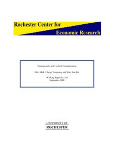 Heterogeneity and Cyclical Unemployment Bils, Mark, Chang, Yongsung, and Kim, Sun-Bin Working Paper No. 543 September[removed]UNIVERSITY OF