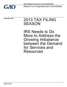 GAO[removed], 2013 TAX FILING SEASON: IRS Needs to Do More to Address the Growing Imbalance between the Demand for Services and Resources