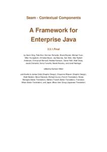 Seam - Contextual Components  A Framework for Enterprise JavaFinal by Gavin King, Pete Muir, Norman Richards, Shane Bryzak, Michael Yuan,