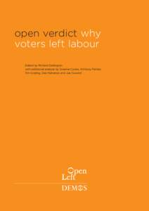 open verdict why voters left labour Edited by Richard Darlington with additional analysis by Graeme Cooke, Anthony Painter, Tim Gosling, Zaki Nahaboo and Joe Coward
