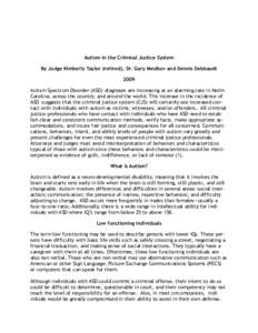 Autism in the Criminal Justice System By Judge Kimberly Taylor (retired), Dr. Gary Mesibov and Dennis Debbaudt 2009 Autism Spectrum Disorder (ASD) diagnoses are increasing at an alarming rate in North Carolina, across th