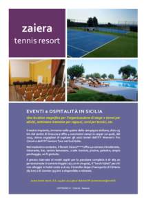 zaiera tennis resort EVENTI & OSPITALITÀ IN SICILIA Una location magnifica per l’organizzazione di stage e tornei per adulti, settimane intensive per ragazzi, corsi per tecnici, etc.