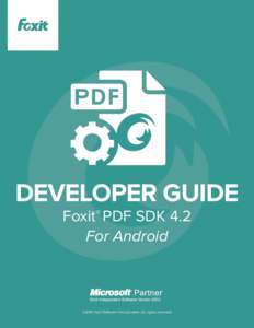 DEVELOPER GUIDE Foxit® PDF SDK 4.2 For Android ©2014 Foxit Software Incorporated. All rights reserved.