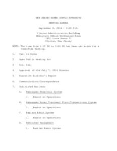 NEW JERSEY WATER SUPPLY AUTHORITY MEETING AGENDA September 8, [removed]:00 P.M. Clinton Administration Building Executive Office Conference Room 1851 State Route 31