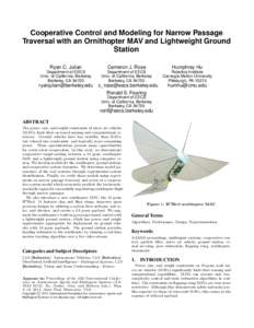 Cooperative Control and Modeling for Narrow Passage Traversal with an Ornithopter MAV and Lightweight Ground Station Ryan C. Julian  Cameron J. Rose