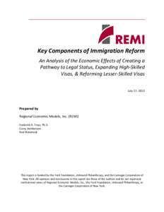 Key Components of Immigration Reform An Analysis of the Economic Effects of Creating a Pathway to Legal Status, Expanding High-Skilled Visas, & Reforming Lesser-Skilled Visas July 17, 2013