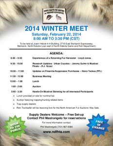 2014 WINTER MEET Saturday, February 22, 2014 8:00 AM TO 3:30 PM (CST) To be held at Joann Hetzel 4-H Building, 3715 East Bismarck Expressway, Bismarck, North Dakota (Just east of North Dakota Game and Fish Department)