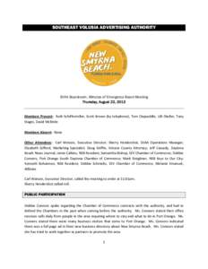 SOUTHEAST VOLUSIA ADVERTISING AUTHORITY  SVAA Boardroom, Minutes of Emergency Board Meeting Thursday, August 22, 2013  Members Present: Ruth Schiffermiller, Scott Brown (by telephone), Tom Clapsaddle, Lilli Sheller, Tony