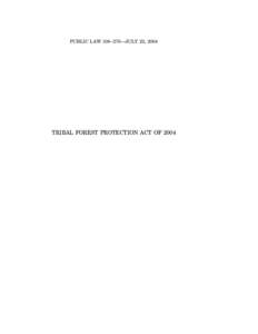 PUBLIC LAW 108–278—JULY 22, 2004  TRIBAL FOREST PROTECTION ACT OF 2004 VerDate 11-MAY-2000