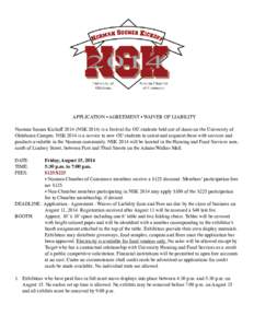 APPLICATION • AGREEMENT • WAIVER OF LIABILITY Norman Sooner Kickoff[removed]NSK[removed]is a festival for OU students held out of doors on the University of Oklahoma Campus. NSK 2014 is a service to new OU students to or