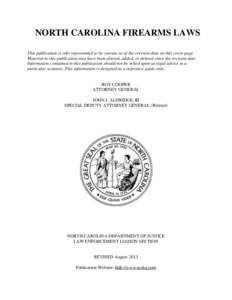 NORTH CAROLINA FIREARMS LAWS This publication is only represented to be current as of the revision date on this cover page. Material in this publication may have been altered, added, or deleted since the revision date.