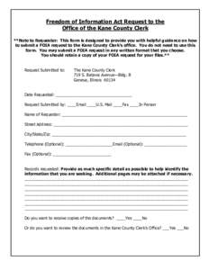 Freedom of Information Act Request to the Office of the Kane County Clerk **Note to Requester: This form is designed to provide you with helpful guidance on how to submit a FOIA request to the Kane County Clerk’s offic