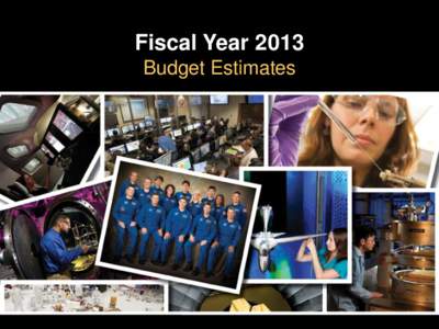 Fiscal Year 2013 Budget Estimates NASA – American Innovation for the Future  Maintaining