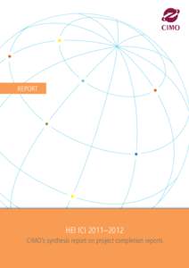 REPORT  HEI ICI 2011–2012 CIMO’s synthesis report on project completion reports  Supported by oﬃcial development aid from the Ministry for Foreign Aﬀairs of Finland.