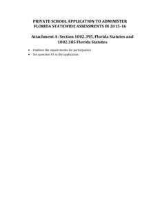 PRIVATE SCHOOL APPLICATION TO ADMINISTER FLORIDA STATEWIDE ASSESSMENTS INAttachment A: Section, Florida Statutes andFlorida Statutes • •