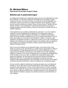 Dr. Michael Wilson Département de Géologie, Douglas College Datation par le potassium-argon La méthode de datation par le potassium-argon est une autre alternative qui peut être employée. Le potassium radioactif se 