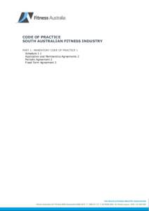 CODE OF PRACTICE SOUTH AUSTRALIAN FITNESS INDUSTRY PART 1: MANDATORY CODE OF PRACTICE 1 Schedule 1 1 Application and Membership Agreements 2 Periodic Agreement 2