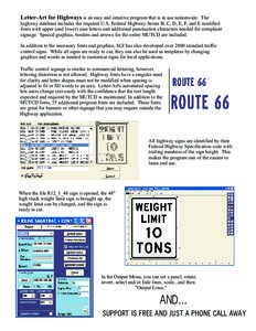 Letter-Art for Highways is an easy and intuitive program that is in use nationwide. The highway database includes the required U.S. Federal Highway Series B, C, D, E, F, and E modified fonts with upper (and lower) case l
