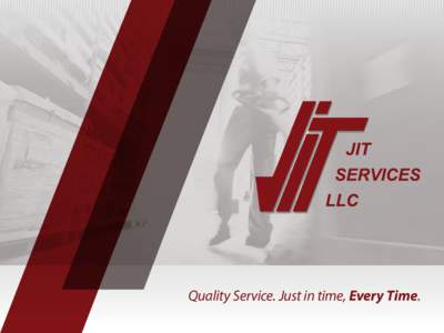 Quality Service. Just in time, Every Time. www.JITLLC.com Corporate Overview JIT Services is an innovative,