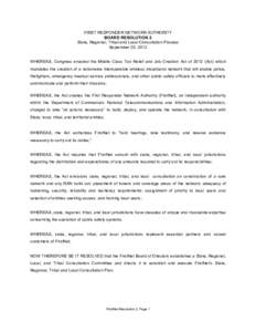 FIRST RESPONDER NETWORK AUTHORITY BOARD RESOLUTION 2 State, Regional, Tribal and Local Consultation Process September 25, 2012 WHEREAS, Congress enacted the Middle Class Tax Relief and Job Creation Act of[removed]Act) whic