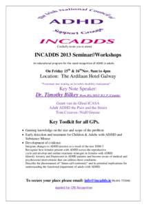 Cordially invite you to attend  INCADDS 2013 Seminar//Workshops An educational program for the rapid recognition of ADHD in adults  On Friday 15th & 16thNov. 9am to 4pm