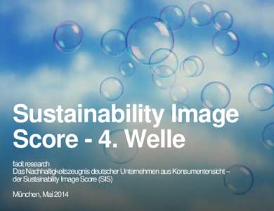 Sustainability Image Score - 4. Welle facit research Das Nachhaltigkeitszeugnis deutscher Unternehmen aus Konsumentensicht – der Sustainability Image Score (SIS) München, Mai 2014