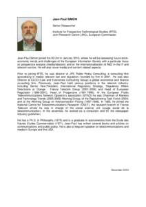 Jean-Paul SIMON Senior Researcher Institute for Prospective Technological Studies (IPTS), Joint Research Centre (JRC), European Commission  Jean-Paul Simon joined the IS Unit in January 2010, where he will be assessing f